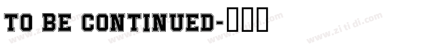 To be continued字体转换